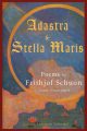 Adastra and Stella Maris: Poems by Frithjof Schuon